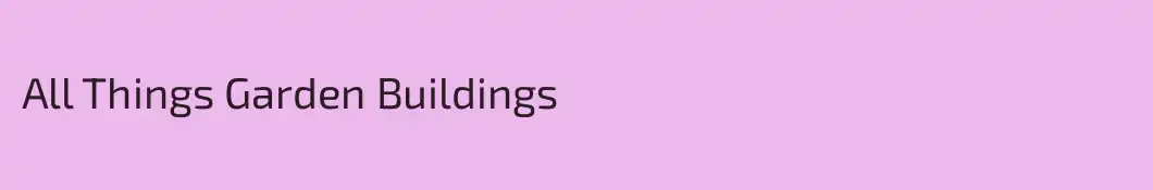 All Things Garden Buildings